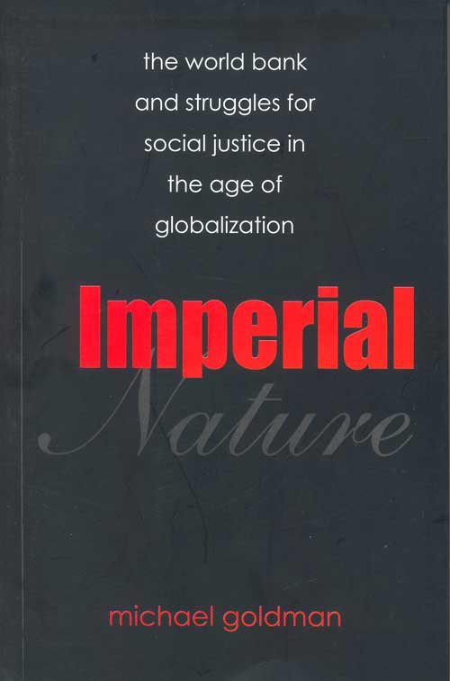 Orient Imperial Nature: The World Bank and Struggles for Social Justice in the Age of Globalization